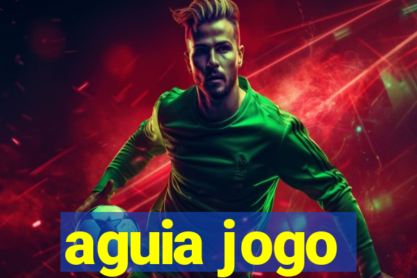 aguia jogo